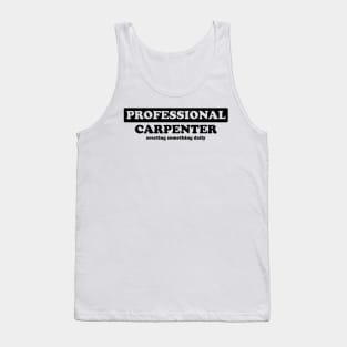 Professional Carpenter - Humor Tank Top